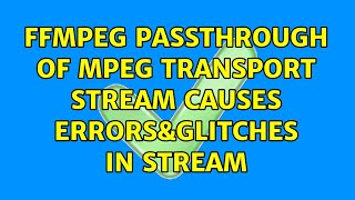 FFmpeg passthrough of MPEG transport stream causes errors&glitches in stream