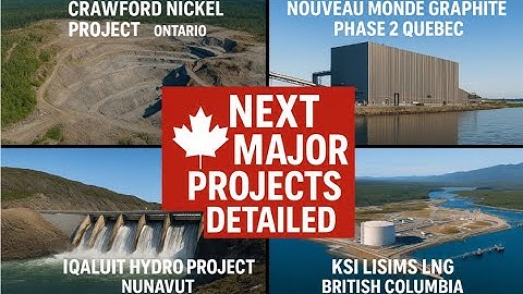 Canada’s Next Major Projects Officially Detailed