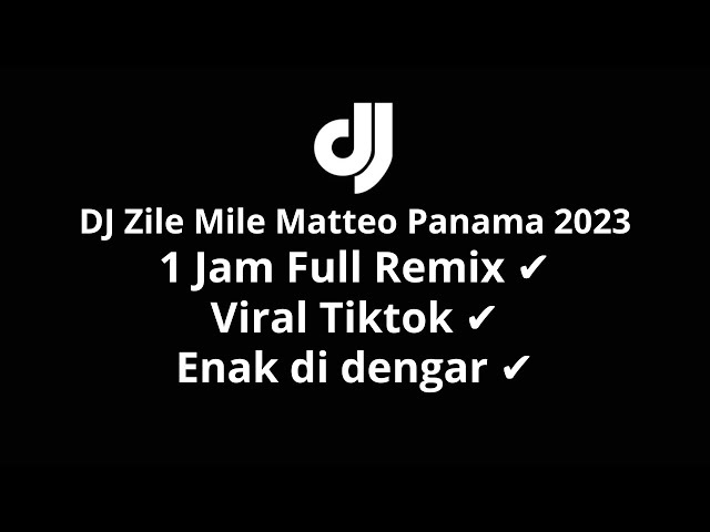 DJ Matteo Panama Zile Mile 1 Jam Full Viral Tiktok Terbaru class=