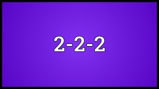 2-2-2 Meaning