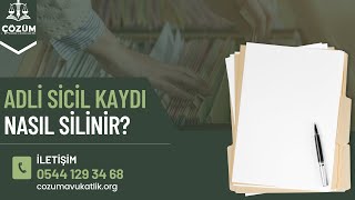 Adli̇ Si̇ci̇l Kaydi Nasil Si̇li̇ni̇r? - Çözüm Avukatlik
