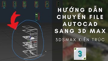 ✅ HƯỚNG DẪN CHUYỂN FILE AUTOCAD 2D SANG 3D MAX, CÁCH XUẤT CAD VÀO 3DSMAX | 3dsmax quy hoạch