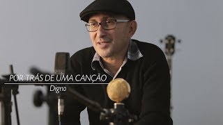 POR TRÁS DE UMA CANÇÃO - Digno - Davi Silva