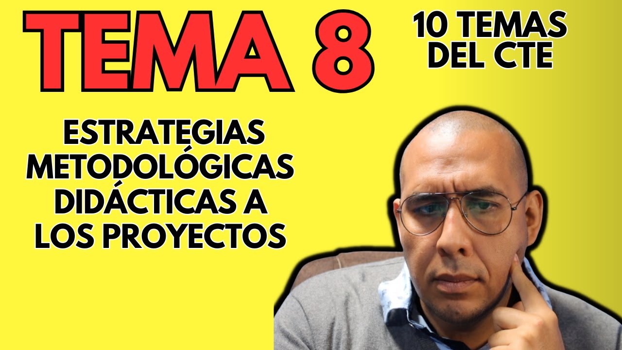 Los 10 temas del CTE - Tema 8. Estrategias metodológicas didácticas a