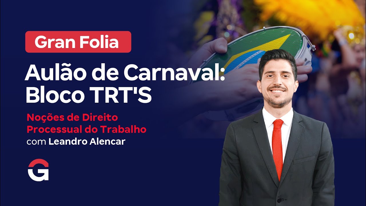 Gran Folia | Aulão de carnaval: Bloco TRT'S com Noções de Direito Processual do Trabalho