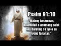 PSALM 91 ANG DIYOS ANG MAG-IINGAT SA AKIN - DASALIN AT PATUGTUGIN MO ITO SA UMAGA