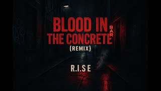 Blood in the Concrete (Remix)— R.I.S.E feat. Sanctus Noctis  (Gangster Rap • Lyric Video)