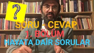 Hayata Dair Sorular Geçmişim Geleceğim Bugünüm Hatalarım 1 Bölüm Soru-Cevap