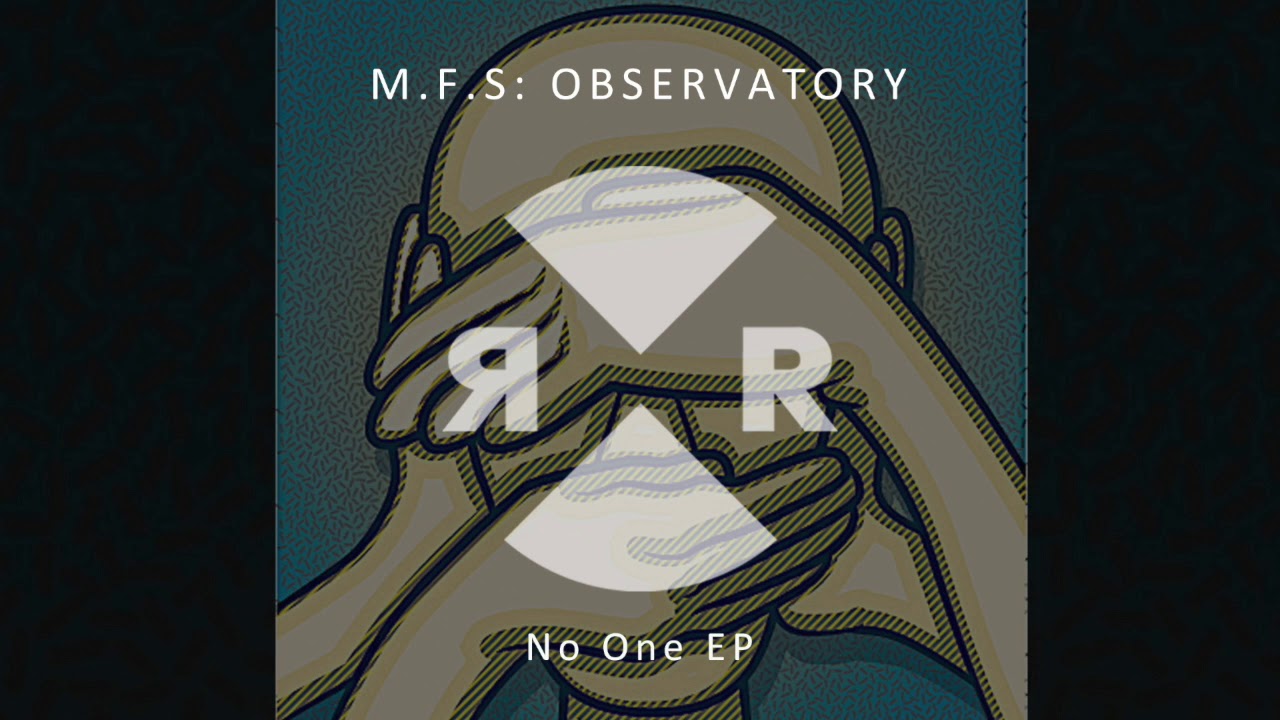 M.F.S: Observatory - Cry No More