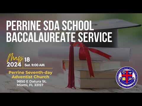 Baccalaureate Service || Perrine SDA School || 05.18.24