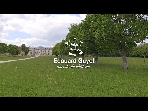 Edouard Guyot, une vie de château - Terres de France