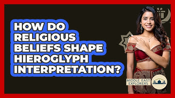 How Do Religious Beliefs Shape Hieroglyph Interpretation? - Middle East Explorers