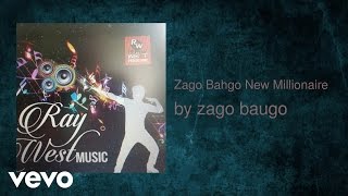 Zago Baugo - New Millionaire Audio