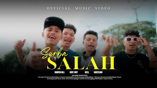 Martin Hill - SERBA SALAH Ft Geby Wuy_Icell_Chesylino (Official Music Video)