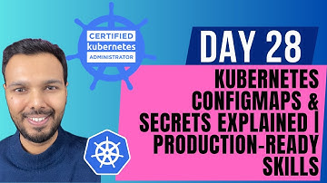 Day 28: MASTER ConfigMaps & Secrets in Kubernetes | Production-Ready Skills | CKA Course 2025