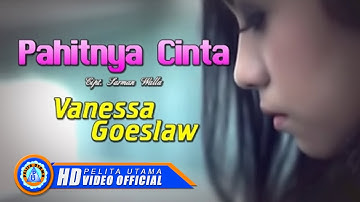 Vanessa Goeslaw - PAHITNYA CINTA  (Official Music Video)