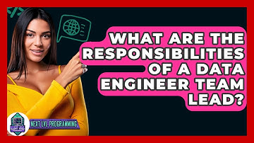 What Are The Responsibilities Of A Data Engineer Team Lead? - Next LVL Programming
