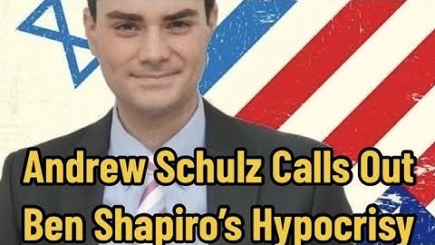 Andrew Schulz Calls Out Ben Shapiro’s Hypocrisy