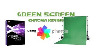 How to Pinnacle Studio 21 Chroma Key Green Screen 2018 Tutorial