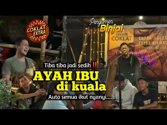 TIBA TIBA JADI SEDIH- LAGU AYAH IBU BIKIN SEDIH SATU KAFE DI KUALA class=