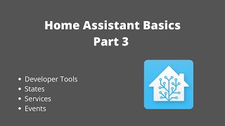HA Basics - Part 3 - Developer Tools, States, Services and Events