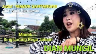 MABOK GANTANGAN. VOCAL DIAN MUNGIL