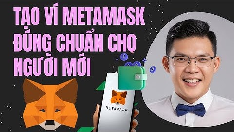 Tạo Ví MetaMask Đúng Chuẩn Cho Người Mới  Hướng Dẫn Bảo Mật Cơ Bản
