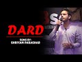 Dard  song by shriyam parashar  be serious club