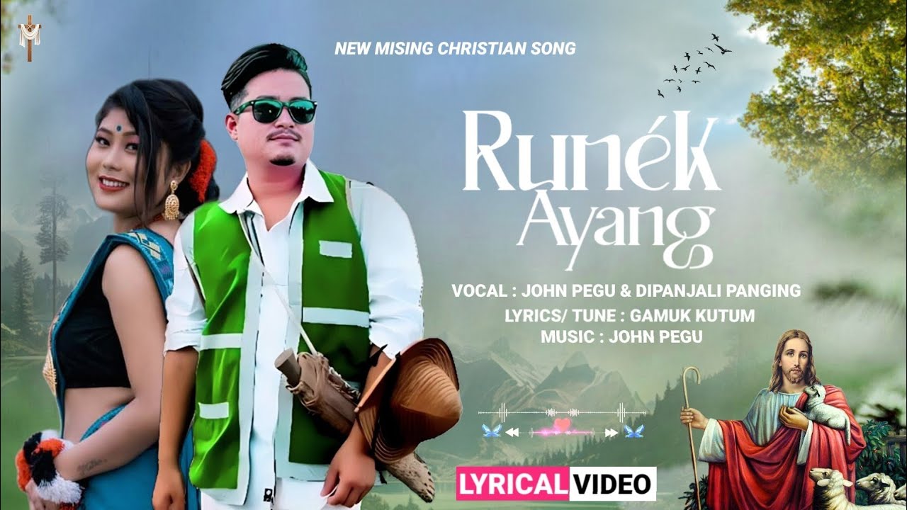 Runk Ayang  New Mising Christian Song  John Pegu  Dipanjali Panging