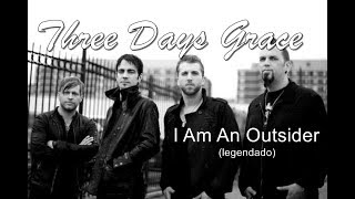 Three Days Grace - I Am An Outsider [tradução]