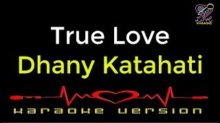 Dhany Katahati  - True Love (Karaoke Version)