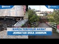 Detik-detik Jembatan Penghubung Kampung Cicadas Bogor Ambruk, Ratusan KK Terisolir