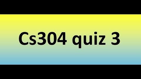 Cs304 quiz 3 Solution 2023