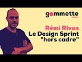 S01e07  rmi rivas  le design sprint hors cadre