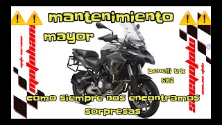 Benelli trk 502// mantenimiento mayor lleno de sorpresas