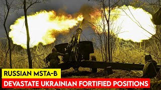 Moments of Russian Msta-B Howitzers Devastate Ukrainian Fortified Positions