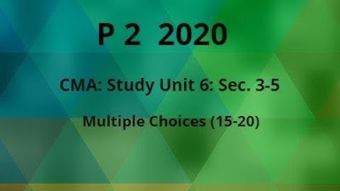 2020 p 2 CMA Unit 6 sec. 3-5