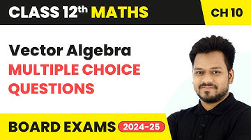 Vector Algebra - Multiple Choice Questions | Class 12 Maths Chapter 10 | CBSE 2025-26