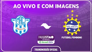 AO VIVO E COM IMAGENS: MARÍLIA X SÃO JOSÉ | RODADA 3 | PAULISTÃO FEMININO SICREDI 2024