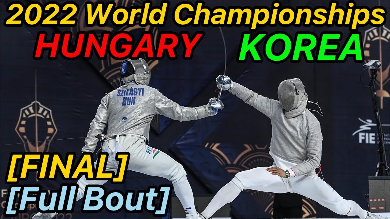 Cairo 2022 Fencing World Championships [FINAL] Hungary v Korea Men's