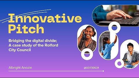 Innovative Pitch || Bridging the digital divide; A case study of the Rolford City Council ||