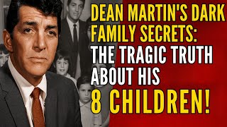 Dean Martin's Dark Family Secrets: The Tragic Truth About His 8 Children!