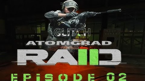 Raid episode 2 GLITCH (Read desc) PATCHED