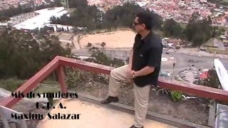 Video thumbnail of "Maximo Salazar - Mis Dos Mujeres ( D. R. A. )"