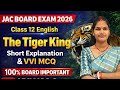 The Tiger King | 100% Board Important 🔥 | Class 12 English | JAC Board | VVI MCQ + Short Explanation