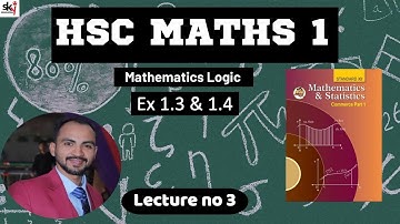 #3 HSC || Mathematical Logic Part 1 || 12 Maths | Maharashtra Board | siraj shaikh | Ex 1.3 & 1.4|