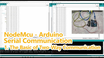 NodeMcu Arduino Serial Communication The Basic of Two-Way Communication