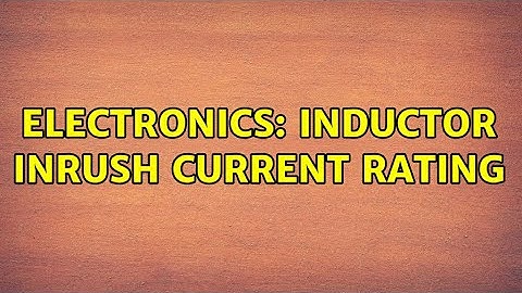 Electronics: Inductor Inrush Current Rating