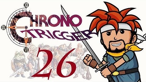 Two Best Friends Play Chrono Trigger (Part 26)