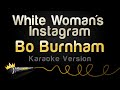 Bo Burnham - White Woman's Instagram (Karaoke Version)